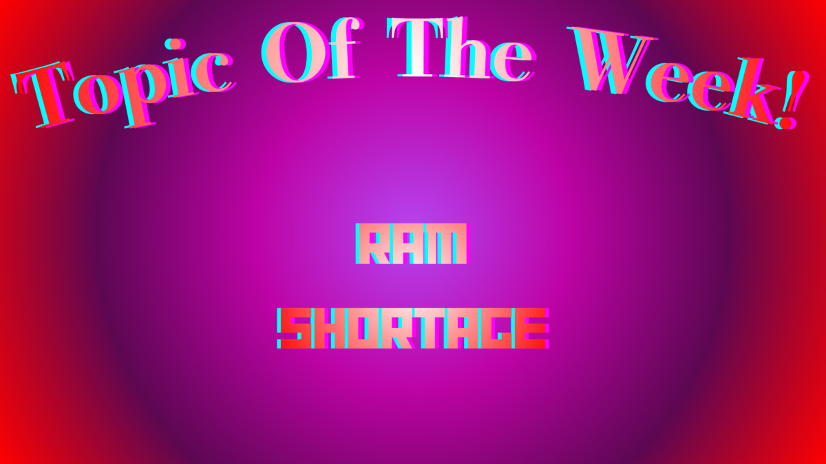 Topic of the Week: RAM Shortage